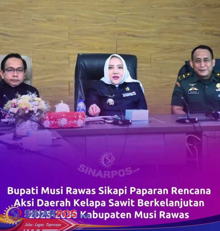 Bupati Musi Rawas Sikapi Paparan Rencana Aksi Daerah Kelapa Sawit Berkelanjutan 2025-2030 Kabupaten Musi Rawas