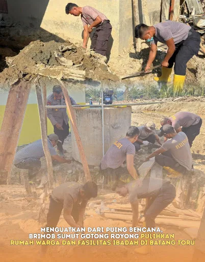 Menguatkan dari Puing Bencana, Brimob Polda Sumut Gotong Royong Pulihkan Rumah Warga dan Fasilitas Ibadah di Batang Toru